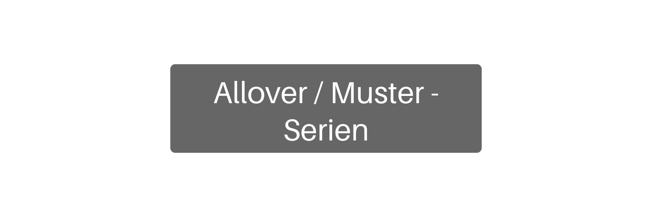 Allover / Muster - Serien