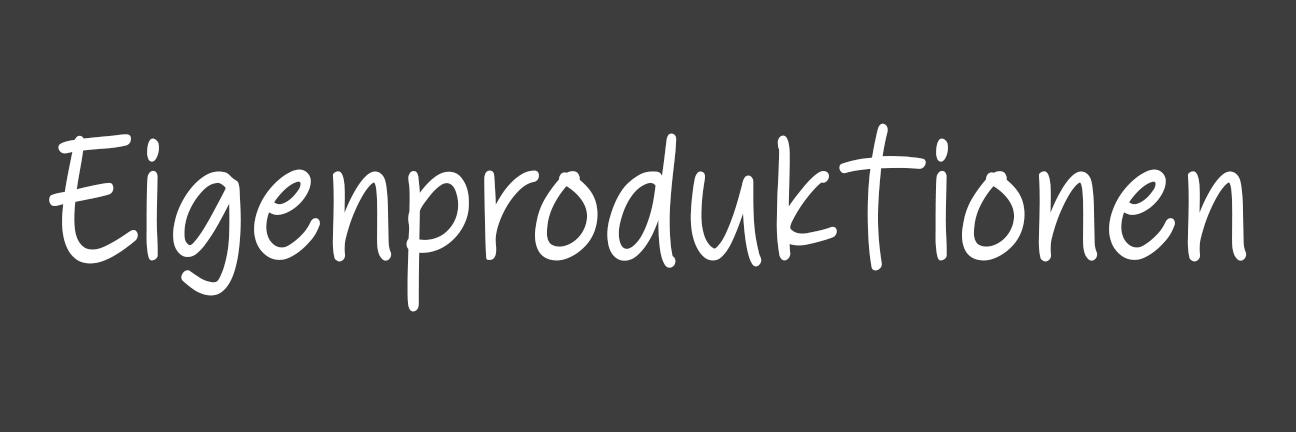 Eigenproduktionen