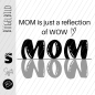 Preview: Bügelbild - " MOM is just a reflection of WOW " Version 1