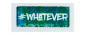 Preview: Patch / Aufnäher  - #WHATEVER - Größe wählbar -