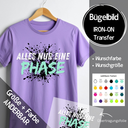Bügelbild "Alles nur eine PHASE - SPLASH" - Farben & Größe frei wählbar