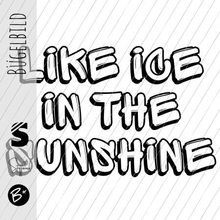 Bügelbild - " Like ice in the sunshine " (nur Text #SCHWARZ)