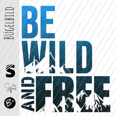 Bügelbild -  " BE WILD AND FREE #blau/schwarz "