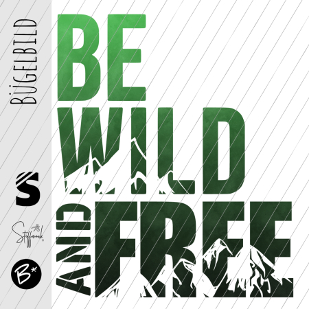 Bügelbild -  " BE WILD AND FREE #grün/schwarz "