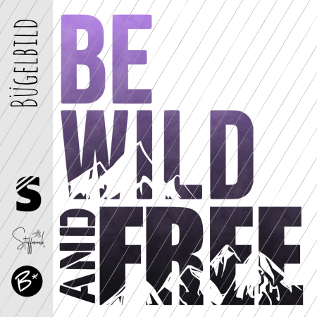 Bügelbild -  " BE WILD AND FREE #lila/schwarz "