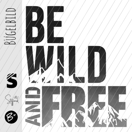 Bügelbild -  " BE WILD AND FREE #schwarz/grau