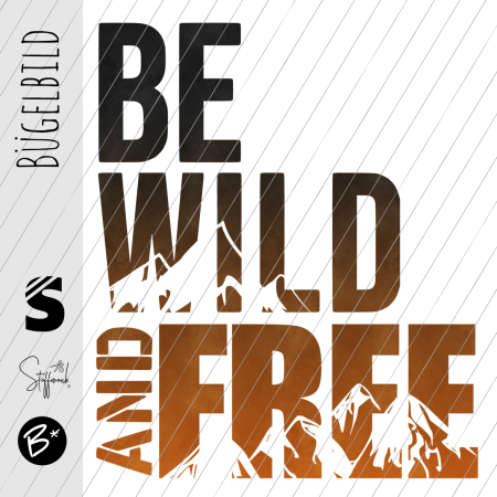 Bügelbild -  " BE WILD AND FREE #schwarz/orange "
