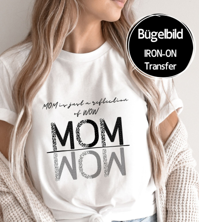 Bügelbild - " MOM is just a reflection of WOW " Version 2
