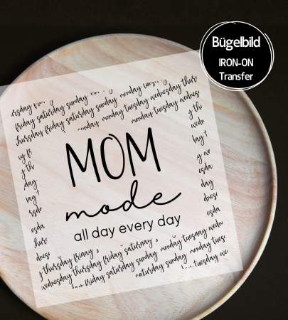 Bügelbild - " MOM mode " all days...