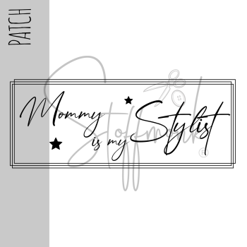 Patch / Aufnäher  - Mommy is my Stylist weiß - Größe wählbar -