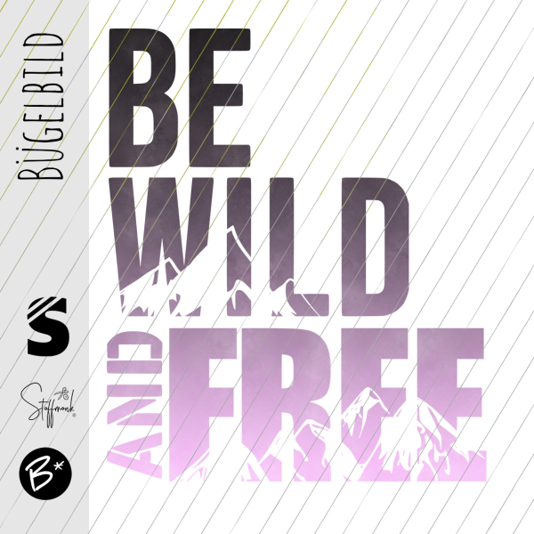 Bügelbild -  " BE WILD AND FREE #Altrosa "