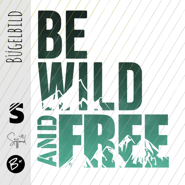Bügelbild -  " BE WILD AND FREE #Dunkelmint "