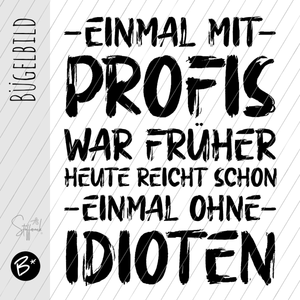 Bügelbild - " EINMAL MIT PROFIS " - #schwarz