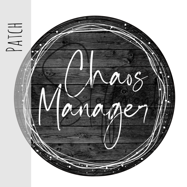Patch / Aufnäher  - "Chaos Manager" - rund - Holzoptik schwarz