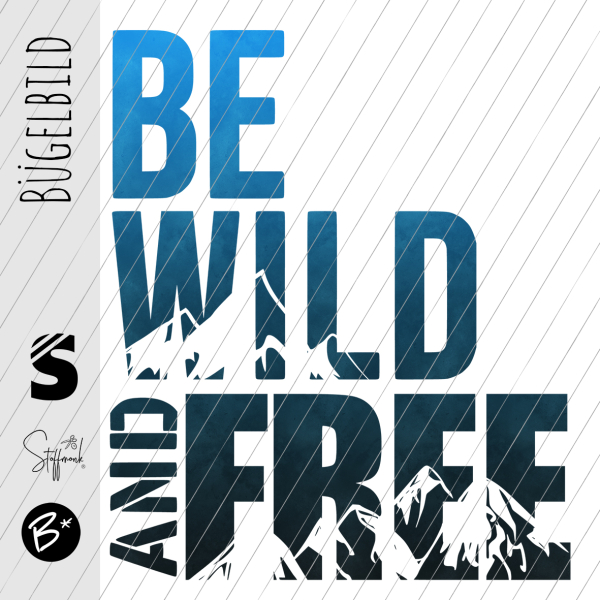 Bügelbild -  " BE WILD AND FREE #blau/schwarz "