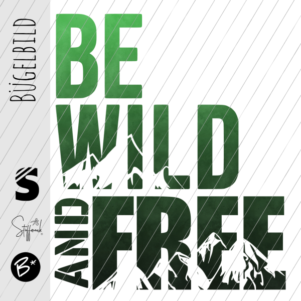 Bügelbild -  " BE WILD AND FREE #grün/schwarz "