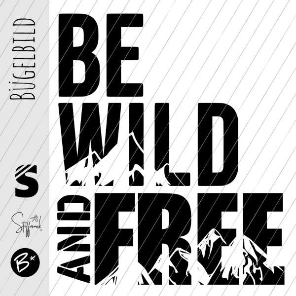 Bügelbild -  " BE WILD AND FREE #schwarz "