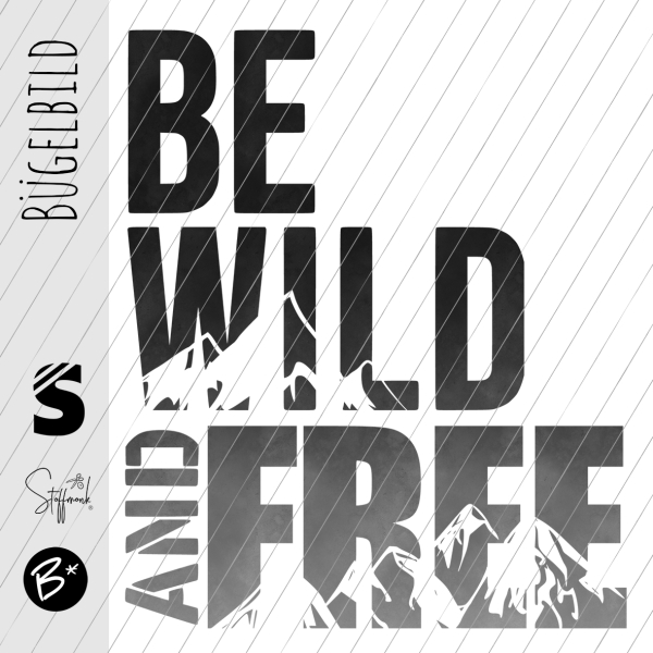 Bügelbild -  " BE WILD AND FREE #schwarz/grau
