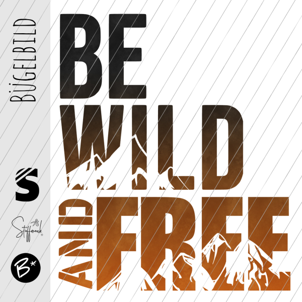 Bügelbild -  " BE WILD AND FREE #schwarz/orange "