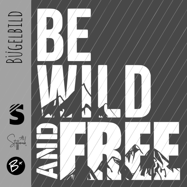 Bügelbild -  " BE WILD AND FREE # weiss "