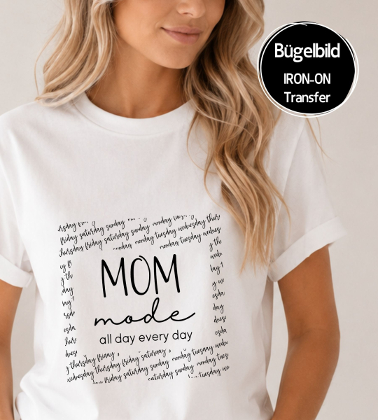 Bügelbild - " MOM mode " all days...