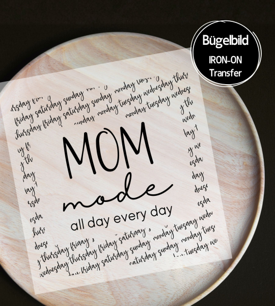 Bügelbild - " MOM mode " all days...
