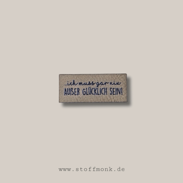 Label - "ich muss gar nix AUßER GLÜCKLICH SEIN!" - ca. 1,8 cm x 3,5 cm - Kunstleder ++ Farbauswahl ++