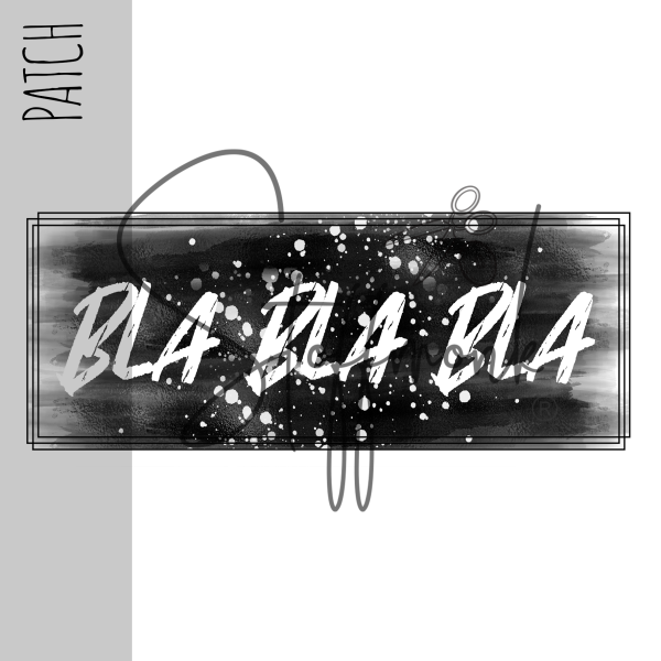 Patch / Aufnäher  - BlaBlaBla Schwarz - Größe wählbar -
