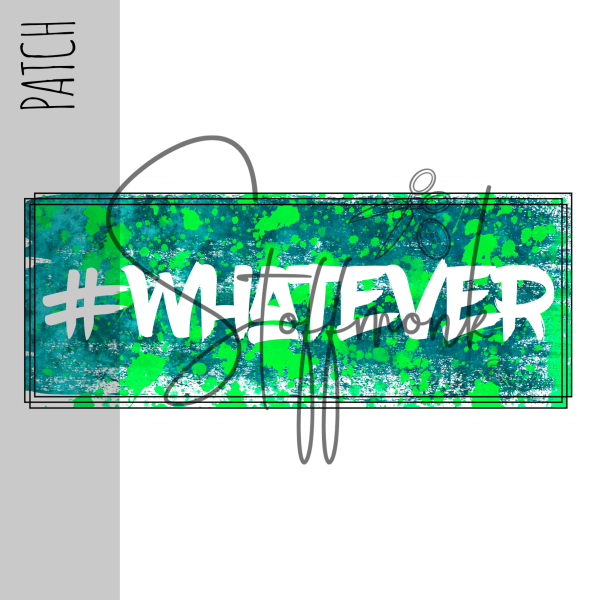 Patch / Aufnäher  - #WHATEVER - Größe wählbar -