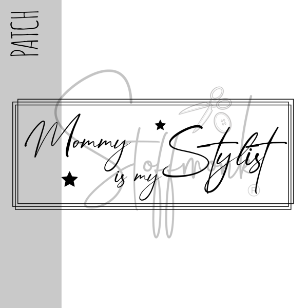 Patch / Aufnäher  - Mommy is my Stylist weiß - Größe wählbar -