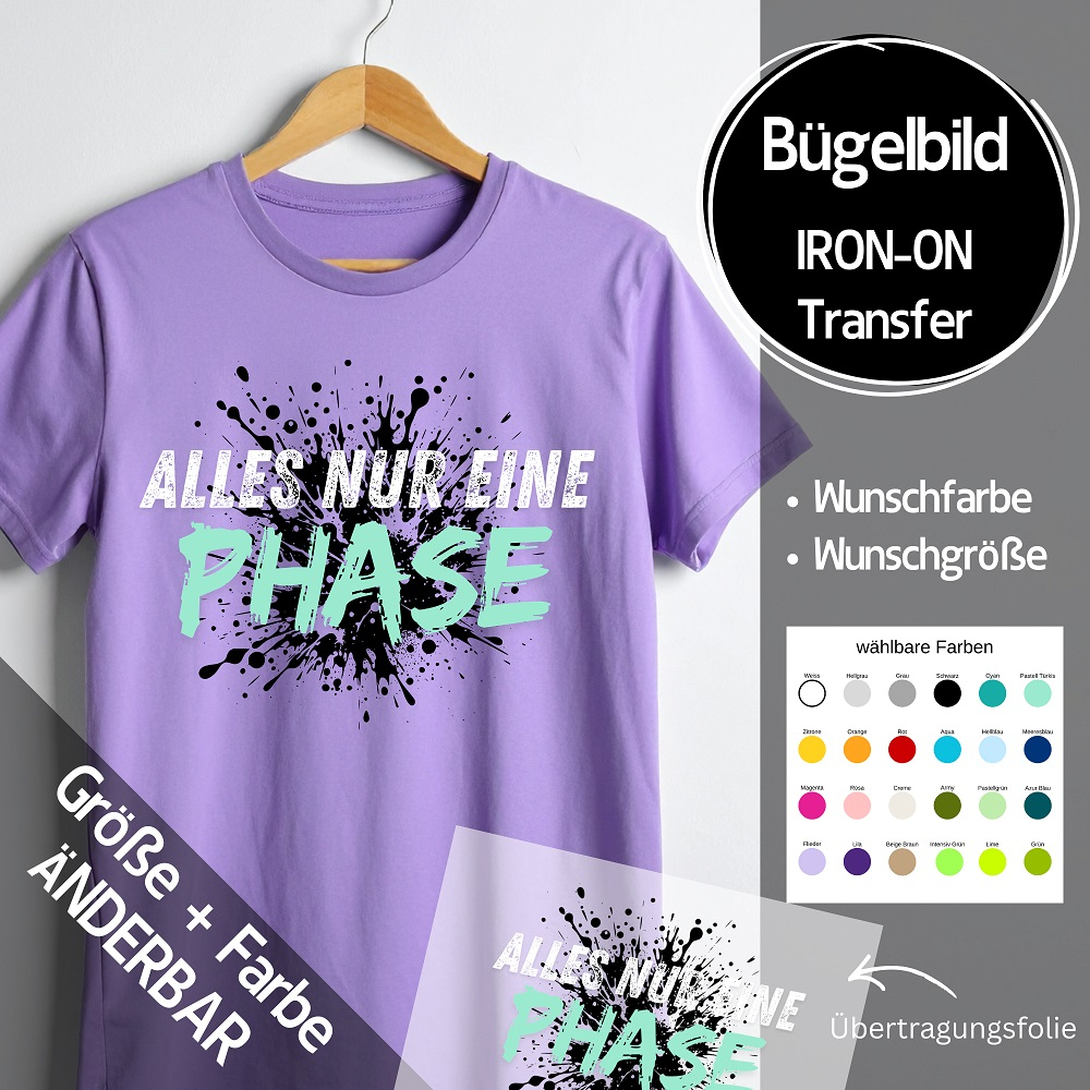 Bügelbild "Alles nur eine PHASE - SPLASH" - Farben & Größe frei wählbar