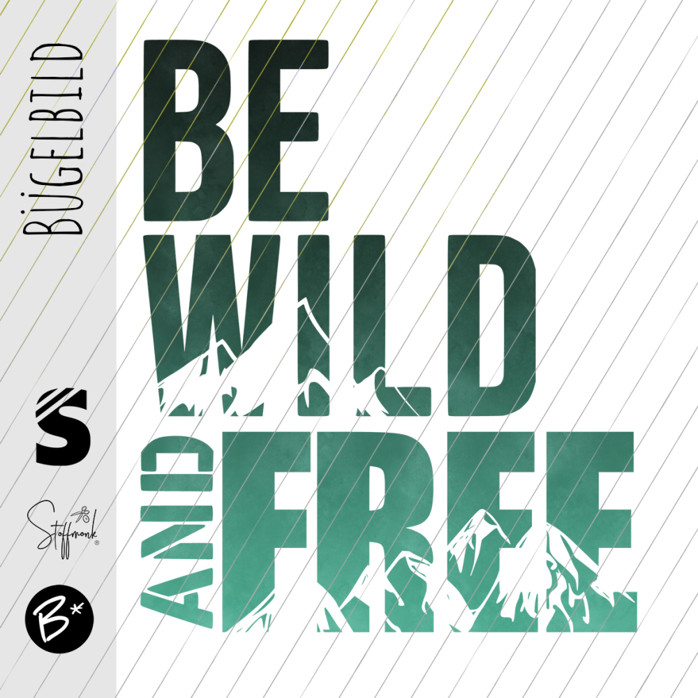 Bügelbild -  " BE WILD AND FREE #Dunkelmint "