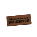 Label - "ich muss gar nix AUßER GLÜCKLICH SEIN!" - ca. 1,8 cm x 3,5 cm - Kunstleder ++ Farbauswahl ++