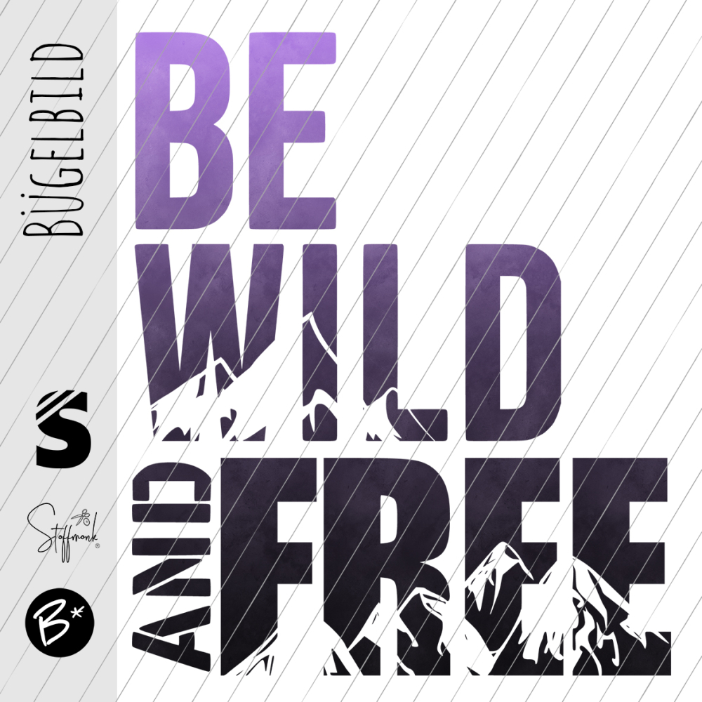 Bügelbild -  " BE WILD AND FREE #lila/schwarz "