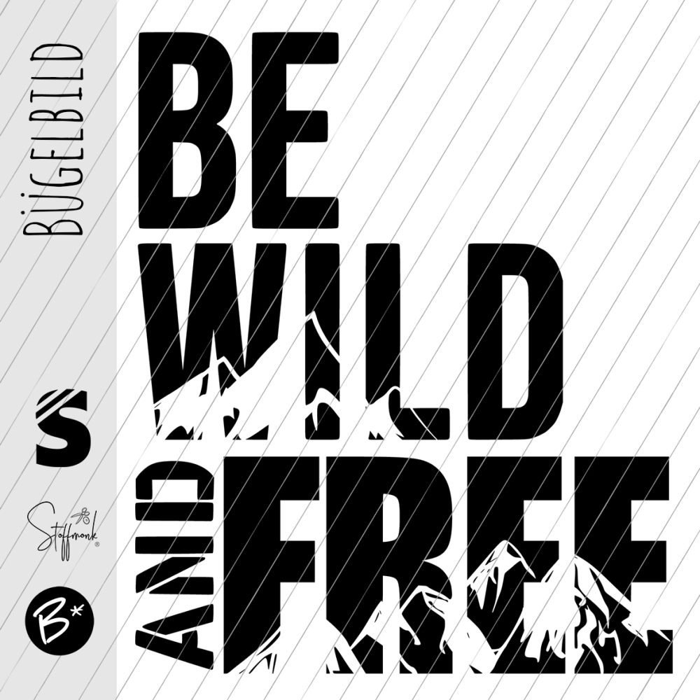Bügelbild -  " BE WILD AND FREE #schwarz "