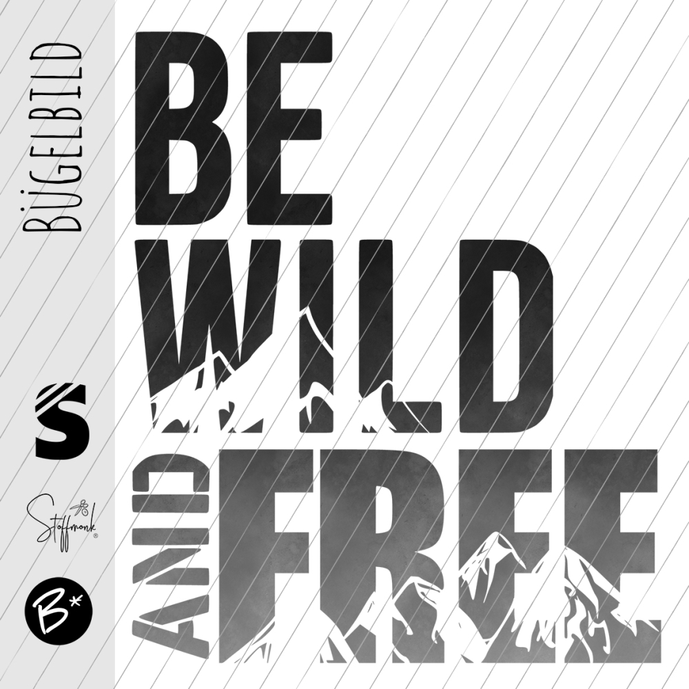 Bügelbild -  " BE WILD AND FREE #schwarz/grau