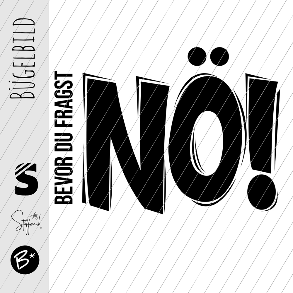 Bügelbild -  " Bevor du fragst NÖ!  # schwarz "