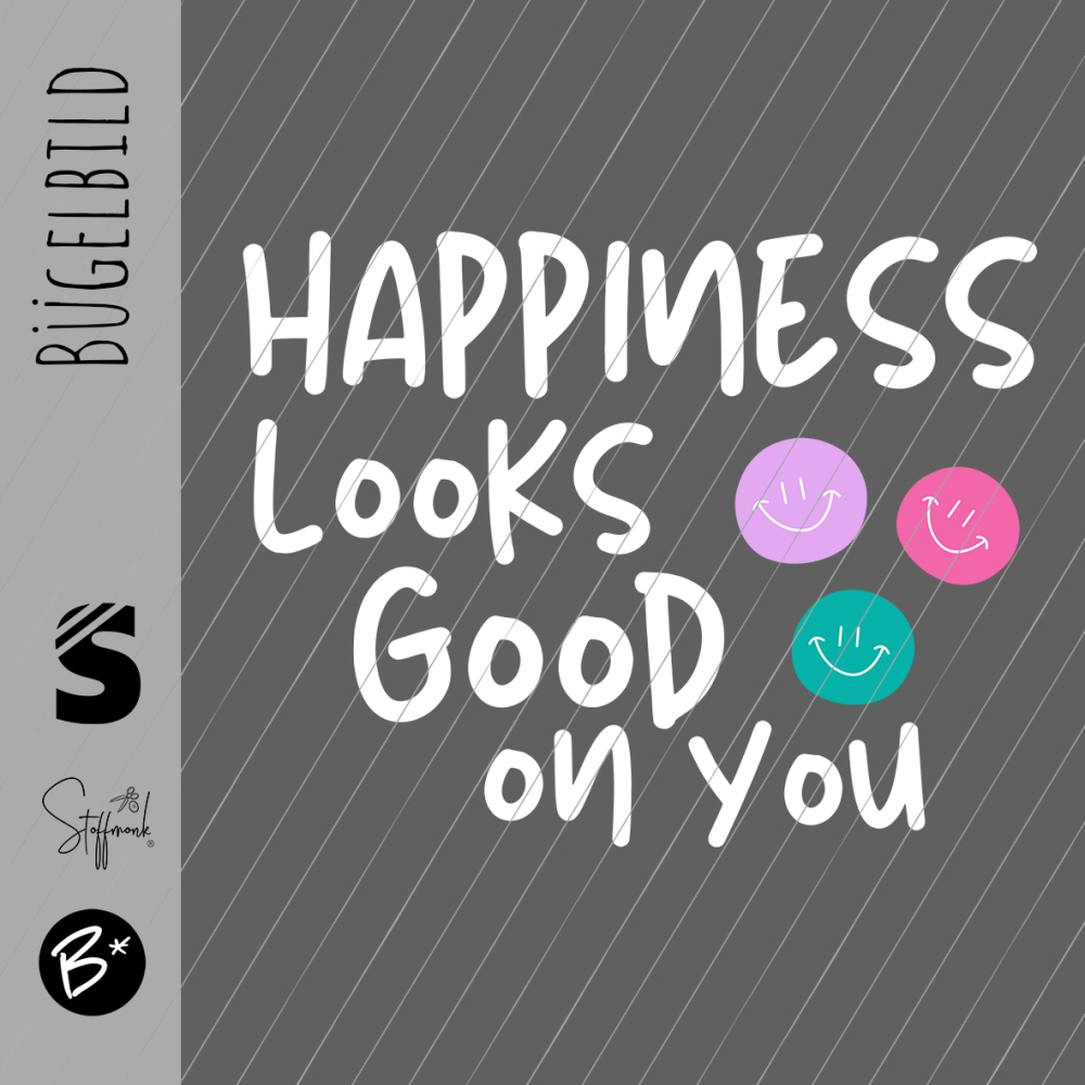 Bügelbild -  " HAPPINESS LOKS GOOD ON YOU " #weiss