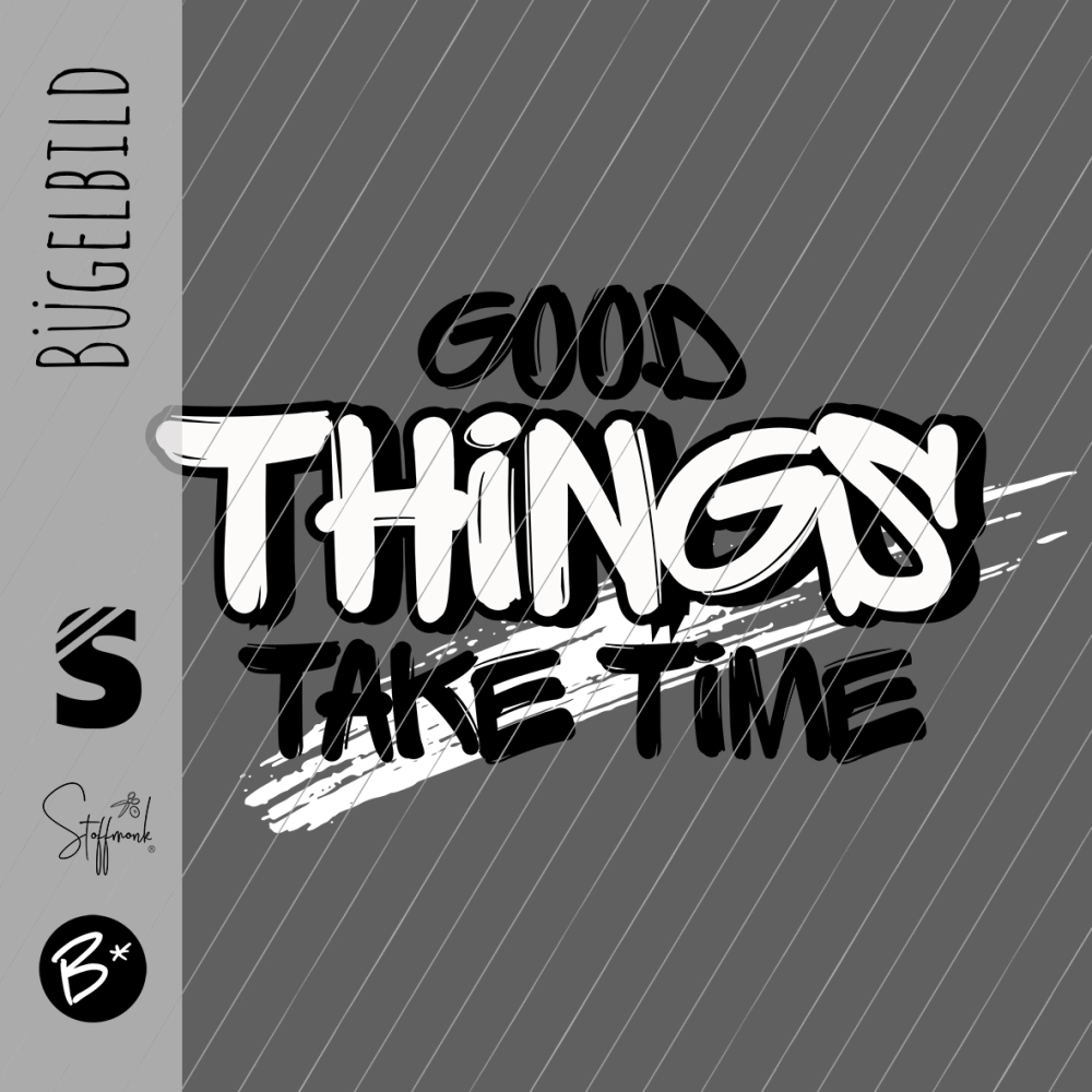 Bügelbild -  " GOOD THINGS TAKE TIME "