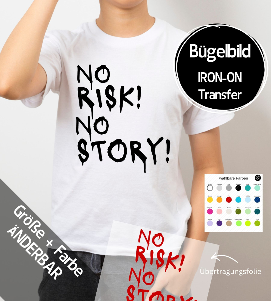 Bügelbild " NO RISK! NO STORY! " - Farben & Größe frei wählbar